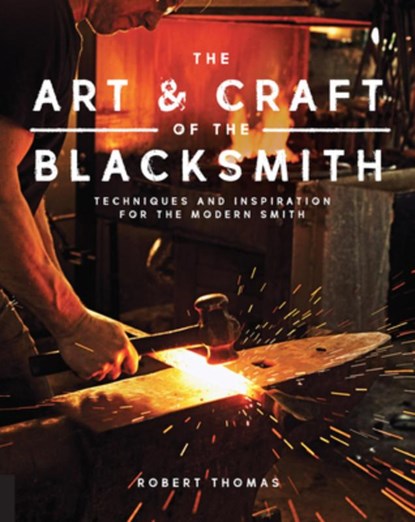 Art and Craft of the Blacksmith, Robert Thomas - Paperback - 9781631593819