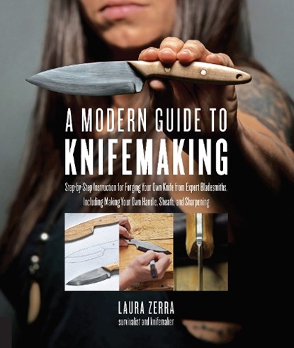 A Modern Guide to Knifemaking, Laura Zerra - Paperback - 9781631595059