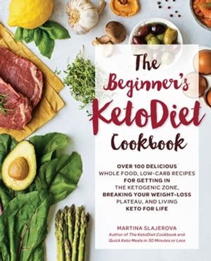 The Beginner's KetoDiet Cookbook, Martina Slajerova - Ebook - 9781631595684