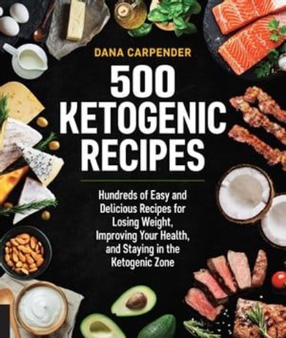 500 Ketogenic Recipes, Dana Carpender - Ebook - 9781631595745