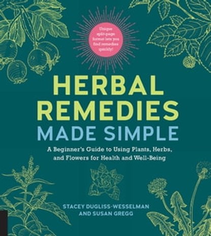 Herbal Remedies Made Simple, Stacey Dugliss-Wesselman ; Susan Gregg - Ebook - 9781631596070