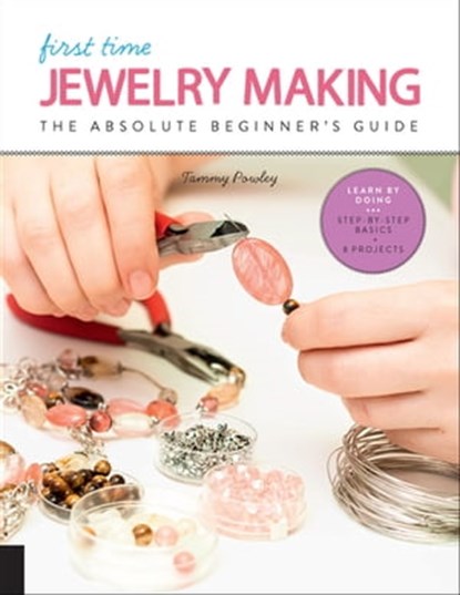 First Time Jewelry Making, Tammy Powley - Ebook - 9781631596995