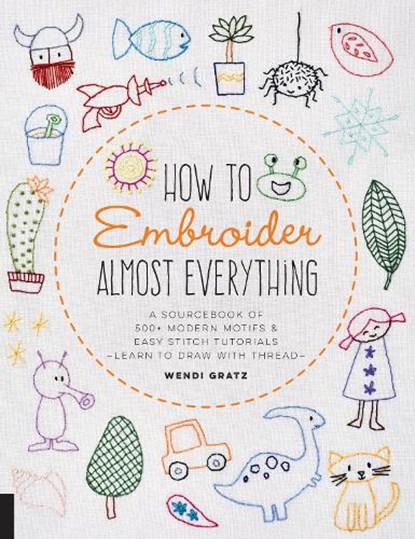 How to Embroider Almost Everything, Wendi Gratz - Paperback - 9781631597893