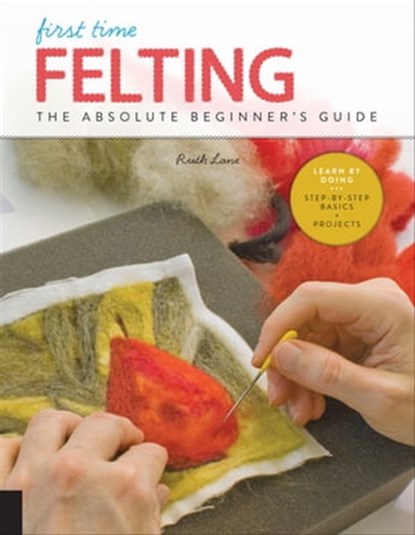 First Time Felting, Ruth Lane - Ebook - 9781631598043