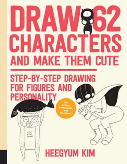 Draw 62 Characters and Make Them Cute, Heegyum Kim - Paperback - 9781631598210