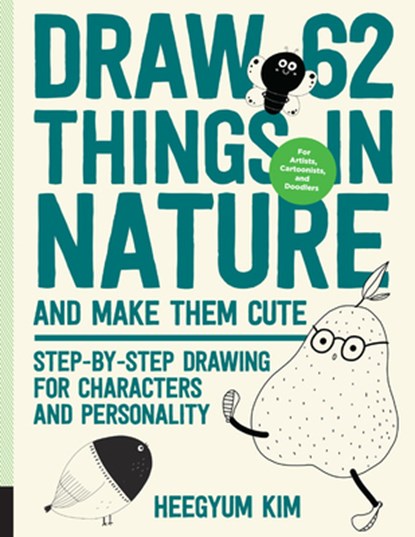 Draw 62 Things in Nature and Make Them Cute, Heegyum Kim - Paperback - 9781631599453