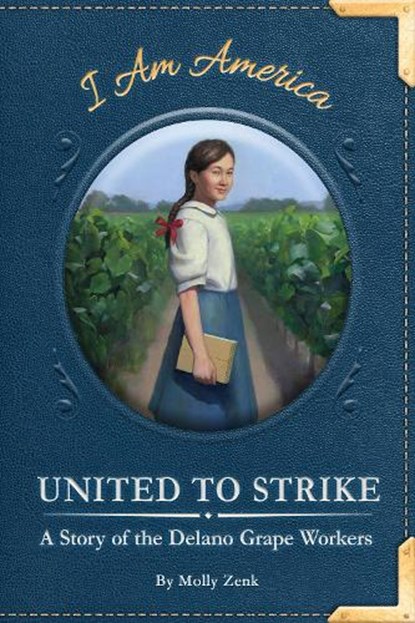 United to Strike: A Story of the Delano Grape Workers, Molly Zenk - Paperback - 9781631632846