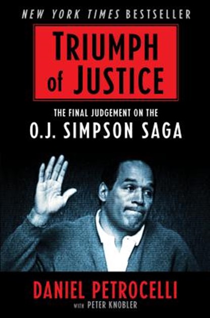 Triumph of Justice: Closing the Book on the Simpson Saga, PETROCELLI,  Daniel - Paperback - 9781631680786