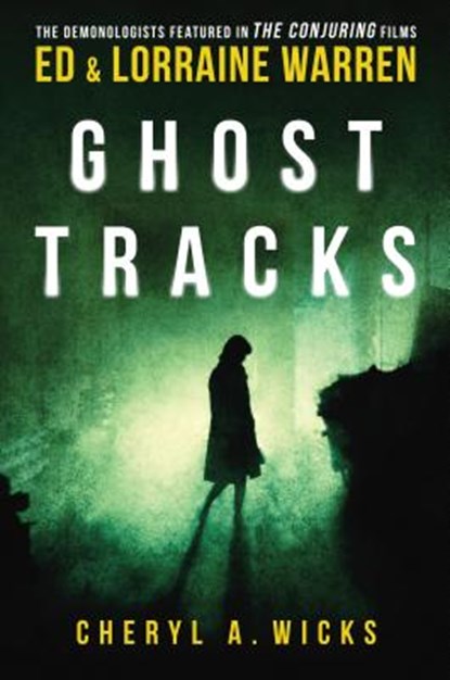 GHOST TRACKS, Wicks A. Cheryl ; Lorraine Warren ; Ed Warren - Paperback - 9781631680830