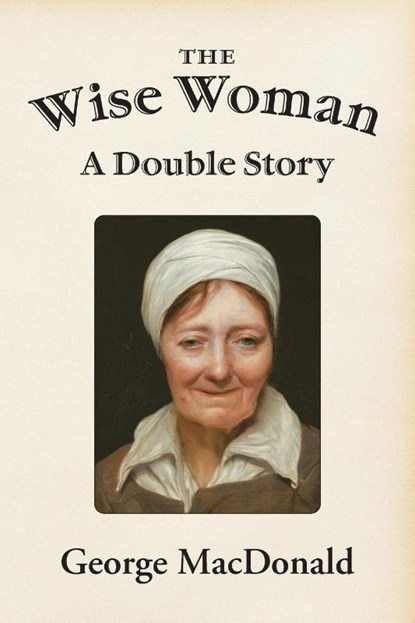 The Wise Woman, George MacDonald - Paperback - 9781631710193