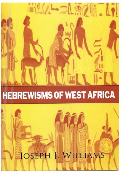 Hebrewisms of West Africa, Joseph J Williams - Paperback - 9781631825910