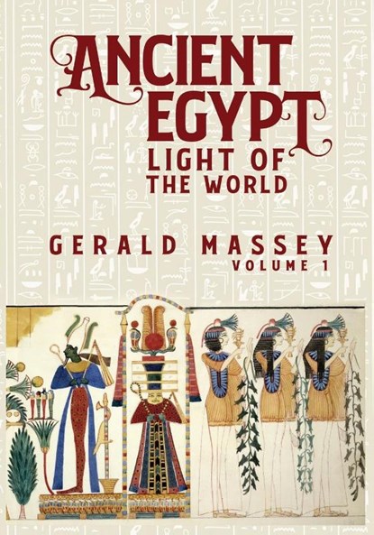Ancient Egypt Light Of The World Vol 1, Gerald Massey - Paperback - 9781631827891