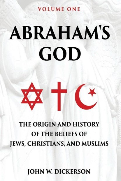 Abraham's God, John W Dickerson - Paperback - 9781631836800