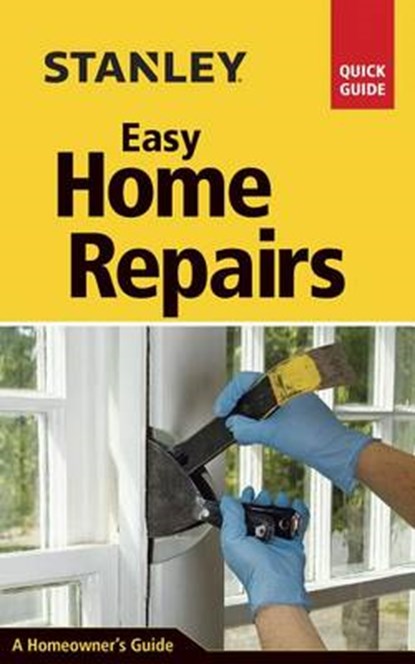 Stanley Easy Home Repairs, TOHT,  David - Paperback - 9781631861642