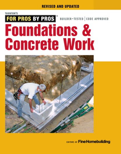 Foundations and Concrete Work (Revised and Updated ), Fine Homebuildi - Paperback - 9781631869136