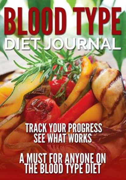 Blood Type Diet Journal, Speedy Publishing LLC - Paperback - 9781631870385