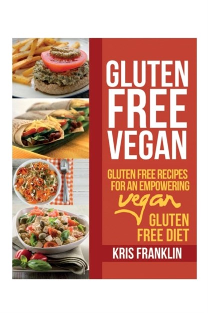 Gluten Free Vegan, Kris Franklin - Paperback - 9781631878565