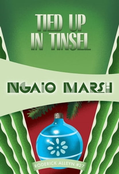 Tied Up in Tinsel, Ngaio Marsh - Ebook - 9781631940477