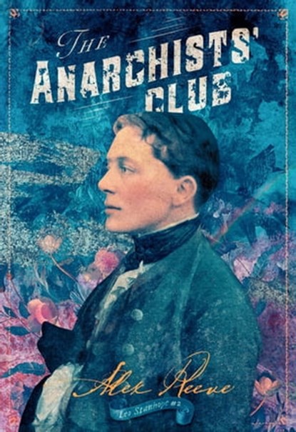 The Anarchists' Club, Alex Reeve - Ebook - 9781631942389
