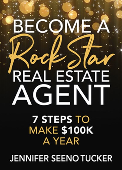 Become a Rock Star Real Estate Agent, Jennifer Seeno Tucker - Paperback - 9781631950261