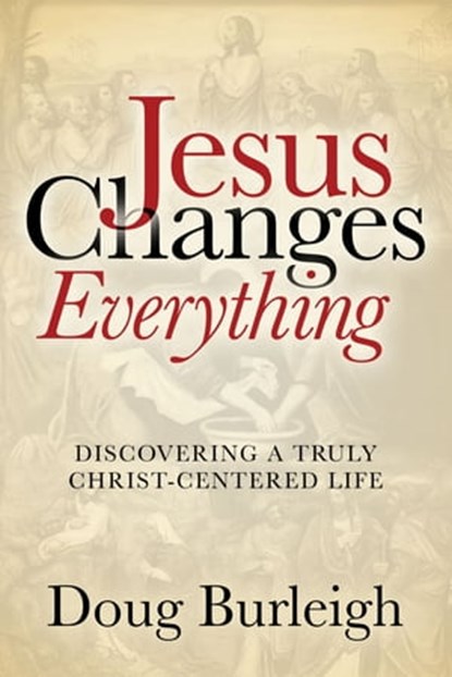 Jesus Changes Everything, Doug Burleigh - Ebook - 9781631954122