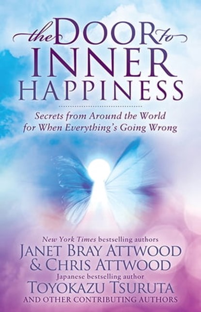 The Door to Inner Happiness, Janet Bray Attwood ; Chris Attwood ; Toyokazu Tsuruta - Ebook - 9781631954160