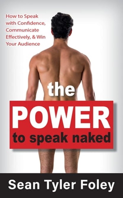 The Power to Speak Naked, Sean Tyler Foley - Ebook - 9781631954467