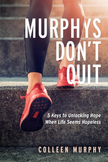 Murphys Don’t Quit, Colleen Murphy - Paperback - 9781631955174
