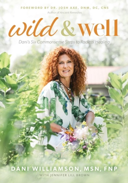 Wild & Well, Dani Williamson ; Jennifer Lill Brown - Paperback - 9781631955594