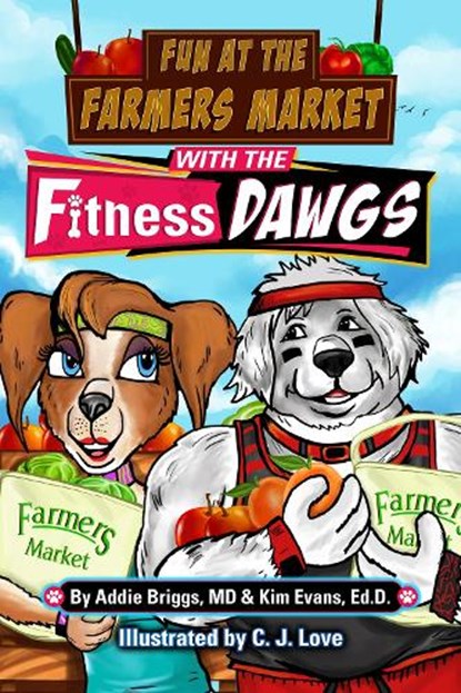 Fun at the Farmers Market with the Fitness DAWGS, Addie Briggs ; Kim Evans - Paperback - 9781631959493