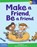 Make a Friend, Be a Friend, Eric Braun - Paperback - 9781631986291