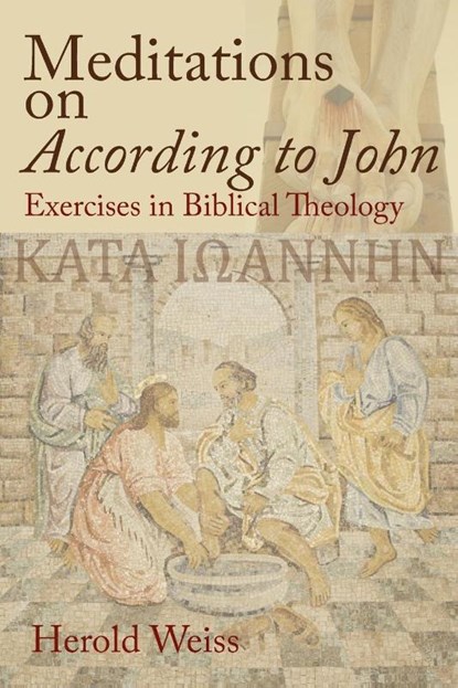 Meditations on According to John, Herold Weiss - Paperback - 9781631990120