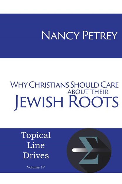 Why Christians Should Care about Their Jewish Roots, Nancy Petrey - Paperback - 9781631991035