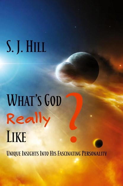 What's God Really Like, S J Hill - Paperback - 9781631994968