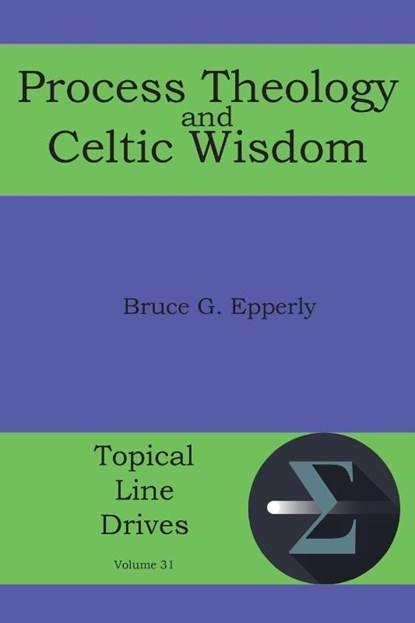 Process Theology and Celtic Wisdom, Bruce G Epperly - Paperback - 9781631996191