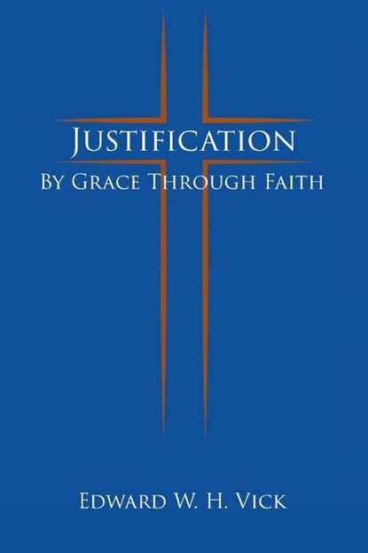Justification, Edward W H Vick - Paperback - 9781631997853