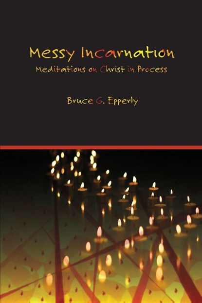 Messy Incarnation, Bruce G Epperly - Paperback - 9781631998225