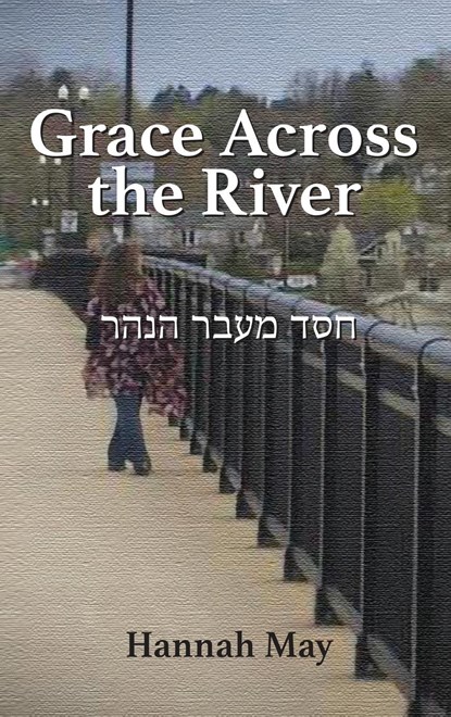 Grace Across the River, Hannah May - Gebonden - 9781631998379