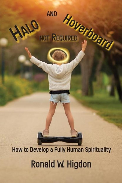 Halo and Hoverboard not Required, Ronald W Higdon - Paperback - 9781631998713