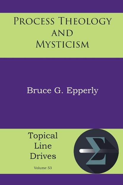 Process Theology and Mysticism, Bruce G Epperly - Paperback - 9781631998850