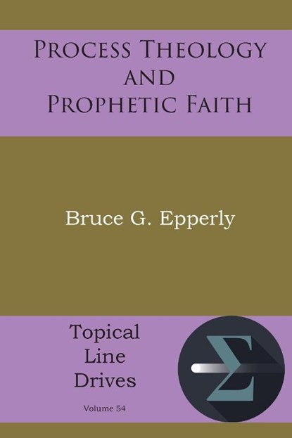 Process Theology and Prophetic Faith, Bruce G Epperly - Paperback - 9781631998874