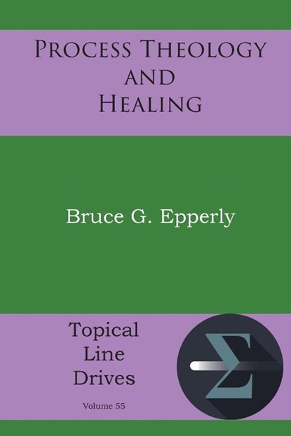 Process Theology and Healing, Bruce G Epperly - Paperback - 9781631998898