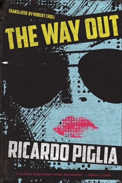 The Way Out, Ricardo Piglia - Paperback - 9781632062208