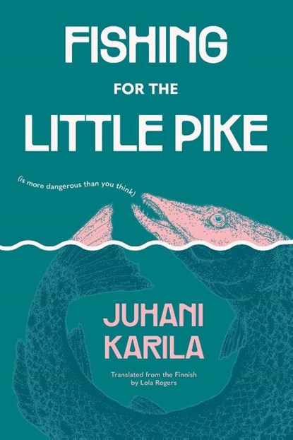 Fishing for the Little Pike, Juhani Karila - Paperback - 9781632063434