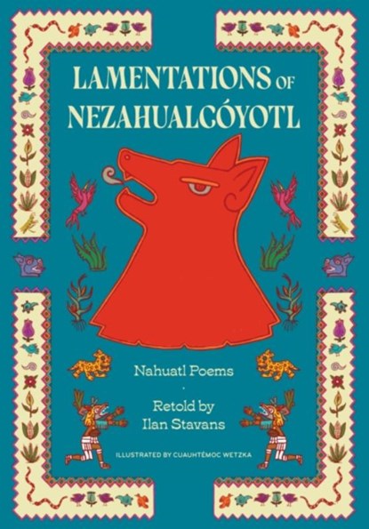 Lamentations of Nezahualcoyotl, Nezahualcyotl - Paperback - 9781632063861