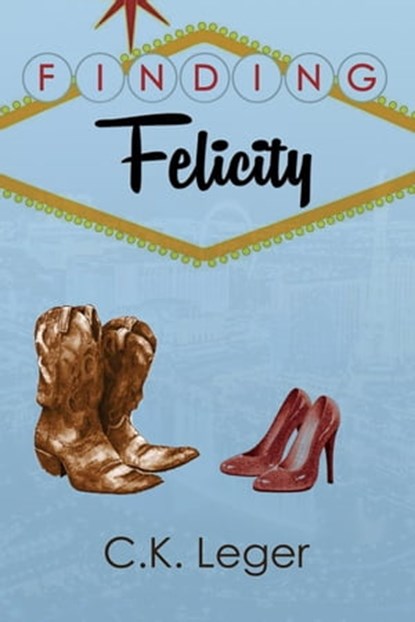 Finding Felicity, C. K. Leger - Ebook - 9781632134837