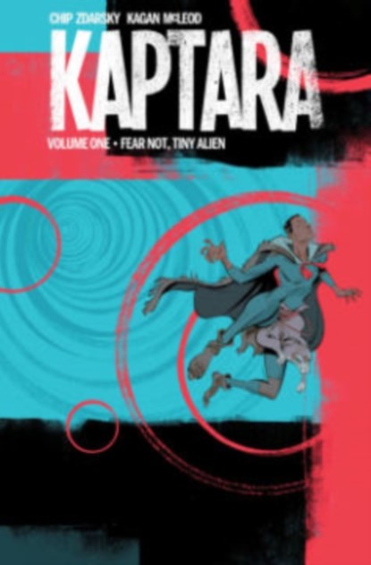 Kaptara Volume 1: Fear Not, Tiny Alien, Chip Zdarsky - Paperback - 9781632155573