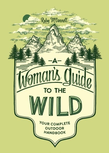 A Woman's Guide to the Wild, Ruby McConnell - Paperback - 9781632170057