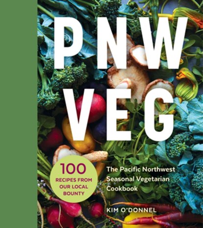 PNW VEG, Kim O'Donnel - Paperback - 9781632170538