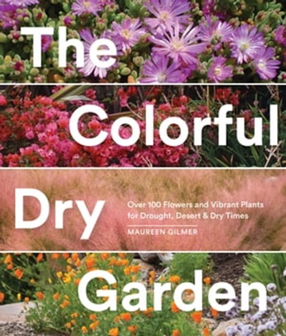 The Colorful Dry Garden, Maureen Gilmer - Ebook - 9781632170644